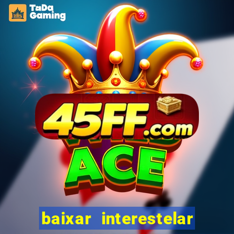 baixar interestelar dublado google drive